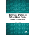 The Words of Jesus in the Gospel of Thomas: The Genesis of a Wisdom Tradition - Paperback