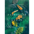 A Chronicle of Grief: Finding Life After Traumatic Loss - Paperback