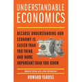 Understandable Economics: Because Understanding Our Economy Is Easier Than You Think and More Important Than You Know - Paperback