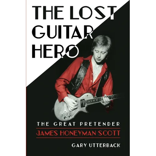 The Lost Guitar Hero: The Great Pretender: James Honeyman Scott - Paperback