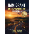 Immigrant Entrepreneurship in America: Insights from the Journey to Success - Hardcover
