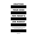 Crafting Your Edge for Today's Job Market: Using the Be-Edge Method for Consulting Cases and Capstone Projects - Paperback