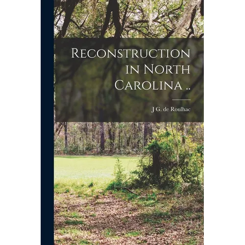 Reconstruction in North Carolina .. - Paperback