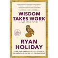 Wisdom Takes Work: Learn. Apply. Repeat. - Paperback