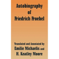 Autobiography of Friedrich Froebel - Paperback