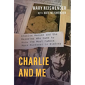 Charlie and Me: Charles Manson and the Reporter Who Came to Know the Most Famous Mass Murderer in History - Paperback