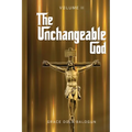 The Unchangeable God Volume II - Paperback