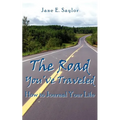 The Road You've Traveled: How to Journal Your Life - Paperback