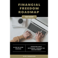 Financial Freedom Roadmap - Achieving Early Retirement through the FIRE Movement - Paperback