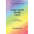Loving Yourself Through Cancer: A Journey of Hope and Inspiration - Paperback