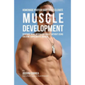 Homemade Protein Bars to Accelerate Muscle Development: Generate More Muscle Naturally Without Using Creatine Supplements or Pills - Paperback