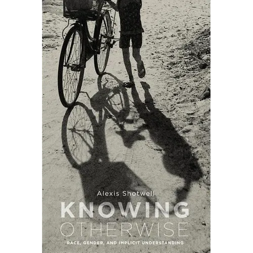 Knowing Otherwise: Race, Gender, and Implicit Understanding - Paperback