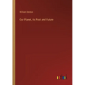 Our Planet, its Past and Future - Paperback