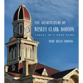 The Architecture of Wesley Clark Dodson: Legacy of a Good Name - Hardcover