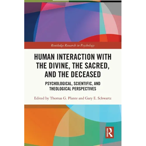Human Interaction with the Divine, the Sacred, and the Deceased: Psychological, Scientific, and Theological Perspectives - Paperback