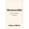 Memorable: Lessons to Leave a Legacy - Hardcover