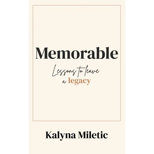 Memorable: Lessons to Leave a Legacy - Hardcover