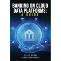 Banking on Cloud Data Platforms: A Guide - Paperback