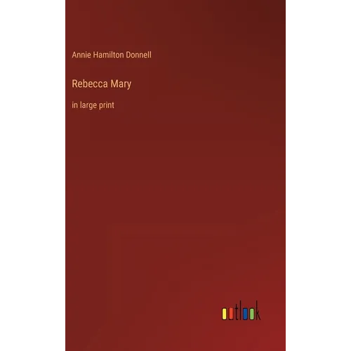 Rebecca Mary: in large print - Hardcover
