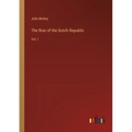 The Rise of the Dutch Republic: Vol. I - Paperback