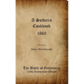 A Soldiers Cookbook 1863 - The Battle of Gettysburg 150th Anniversity Edition - Paperback