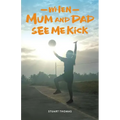 When Mum and Dad See Me Kick - Paperback
