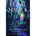 Feral Magick: Unleash Your Inner Animal Self - Paperback