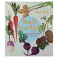 True to Your Roots: Vegan Recipes to Comfort and Nourish You - Paperback