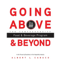 Going Above and Beyond the Comprehensive Food & Beverage Program in the Pursuit of Excellence in the Hospitality Industry - Paperback