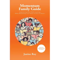 Momentum Family Guide: Empowering Your Child's Learning While Maintaining Your Sanity and Sense of Humor - Paperback
