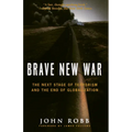 Brave New War: The Next Stage of Terrorism and the End of Globalization - Paperback