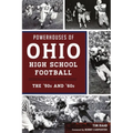 Powerhouses of Ohio High School Football: The 50s and 60s - Paperback