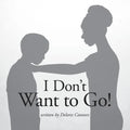 I Don't Want to Go! - Paperback