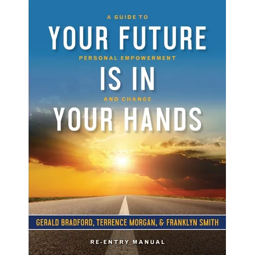 Your Future Is in Your Hands: A Personal Guide to Empowerment and Change - Paperback