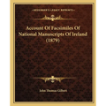Account Of Facsimiles Of National Manuscripts Of Ireland (1879) - Paperback