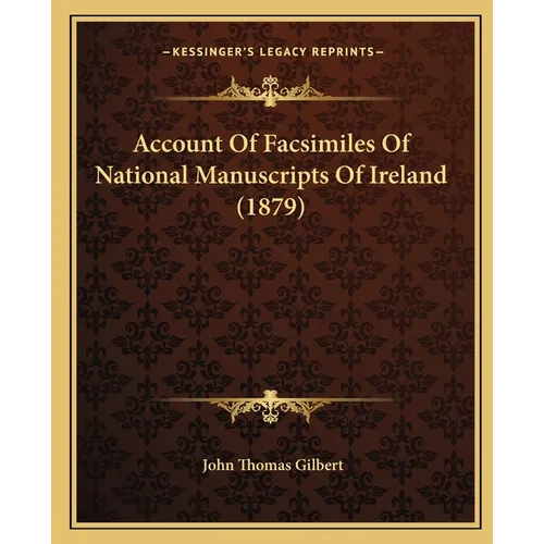 Account Of Facsimiles Of National Manuscripts Of Ireland (1879) - Paperback