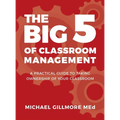 The Big 5 of Classroom Management: A Practical Guide to taking Ownership of Your Classroom - Hardcover
