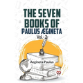 The Seven Books Of Paulus AEgineta Vol.-2 - Paperback