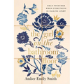 The Girl on the Bathroom Floor: Held Together When Everything Is Falling Apart - Hardcover