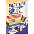 Everything You Need to Know about Renting But Didn't Know to Ask: All the Insider Dirt to Help You Get the Best Deal and Avoid Disaster - Paperback