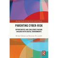 Parenting Cyber-Risk: Opportunities and Challenges Raising Children with Digital Environments - Paperback