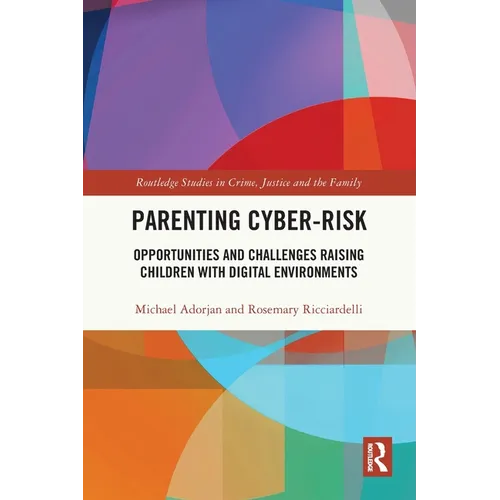 Parenting Cyber-Risk: Opportunities and Challenges Raising Children with Digital Environments - Paperback