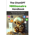 The ChatGPT Millionaire Handbook: Make Money Online With the Power of AI Technology - Paperback