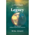 Lifetime to Legacy: A New Vision for Multigenerational Family Businesses - Paperback