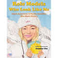 Role Models Who Look Like Me: Asian Americans & Pacific Islanders Who Made History - Hardcover