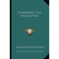 Pioneering The Helicopter - Paperback