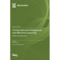 Computational Intelligence and Machine Learning: Models and Applications - Hardcover