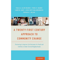 Twenty-First Century Approach to Community Change: Partnering to Improve Life Outcomes for Youth and Families in Under-Served Neighborhoods - Hardcover