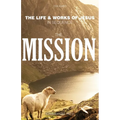 The Mission: The Life & Works of Jesus in Sequence - Part 2 - Paperback