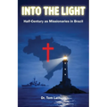 Into the Light: Half-Century as Missionaries in Brazil - Paperback